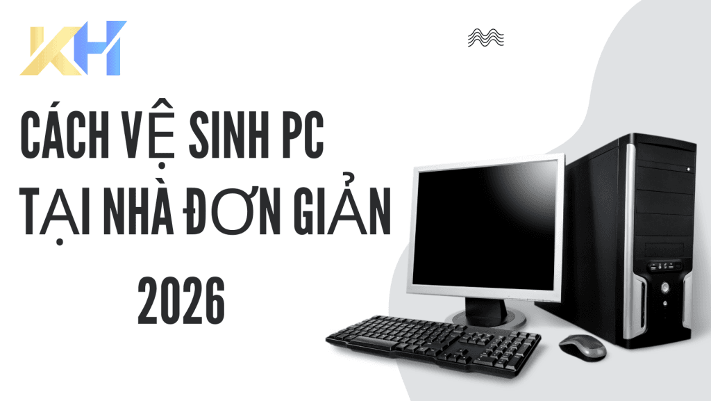 cách vệ sinh pc